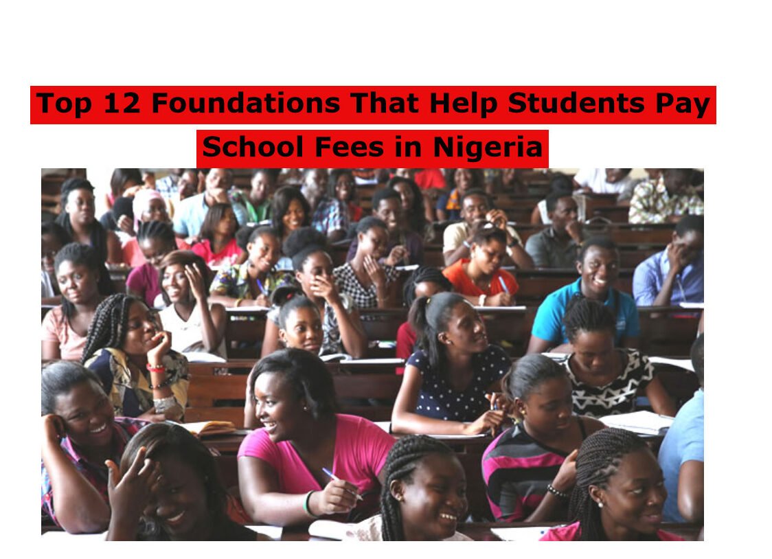 Top 12 Foundations That Help Students Pay School Fees in Nigeria